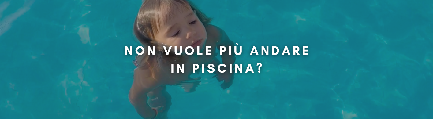 cosa fare se non vuole più andare a nuoto